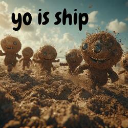 Yo Is Ship