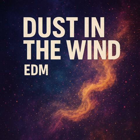Dust in the Wind | Epic Festival Dance Anthem (EDM Remix)
