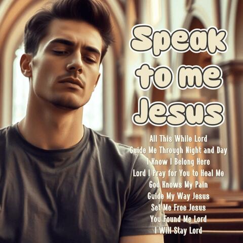 Speak To Me Jesus