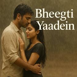 Bheegti Yaadein