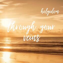 Through Your Veins