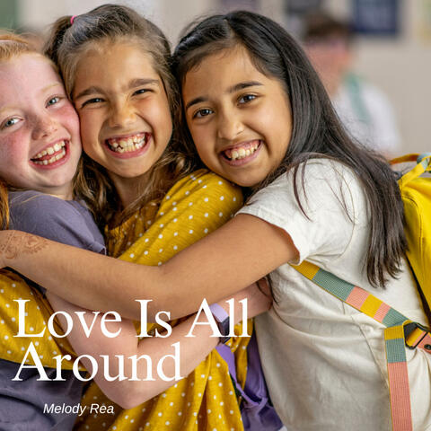 LOVE IS ALL AROUND