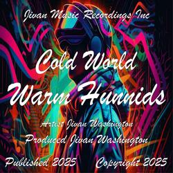 Cold world warm hunnids