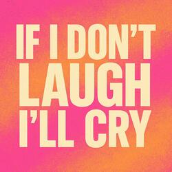 If I Don't Laugh I'll Cry