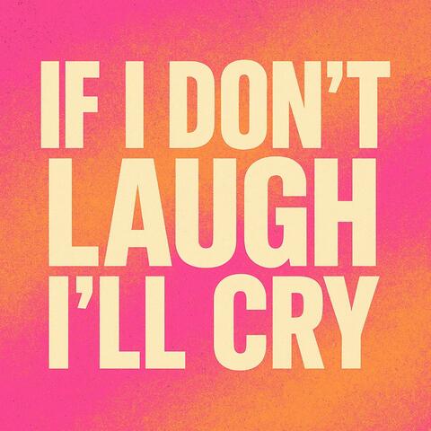 If I Don't Laugh I'll Cry