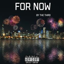 For Now
