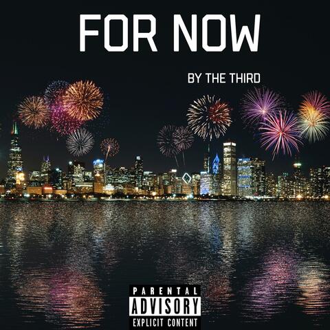 For Now