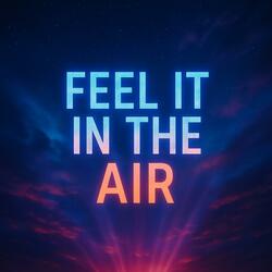Feel It In The Air