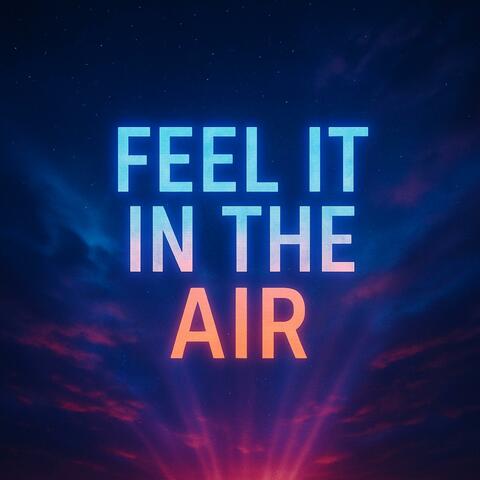 Feel It In The Air