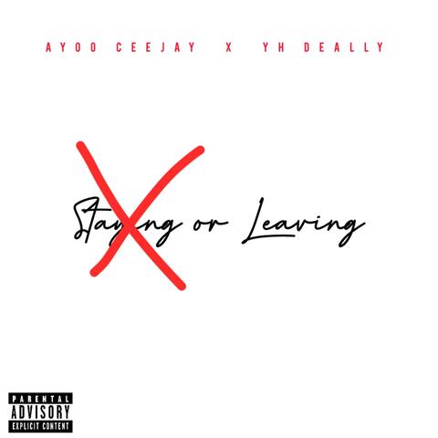 Staying or Leaving (feat. YH Deally)