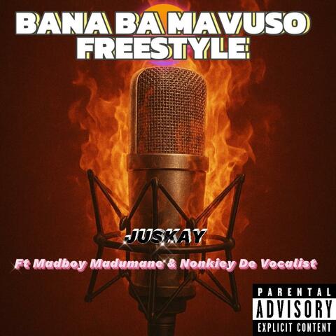 BANA BA MAVUSO (feat. MADBOY MADUMANE & NONKIEY DE VOCALIST) [FREESTYLE]