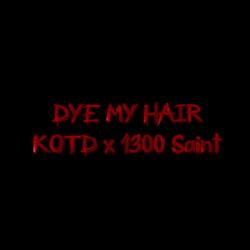 dye my hair (feat. 1300SAINT)