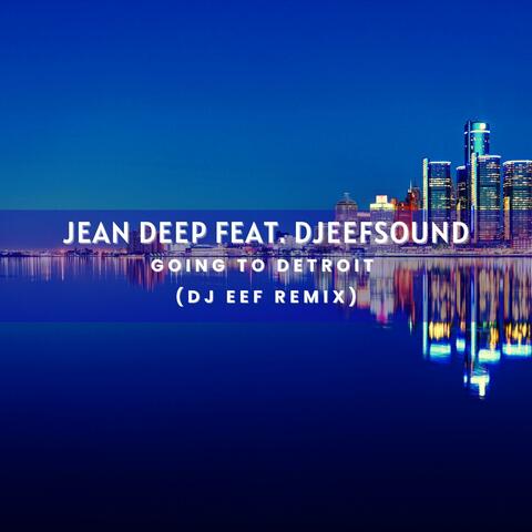 Going To Detroit (feat. Djeefsound) [Dj Eef Remix]
