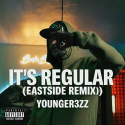 Its Regular (EASTSIDE REMIX)
