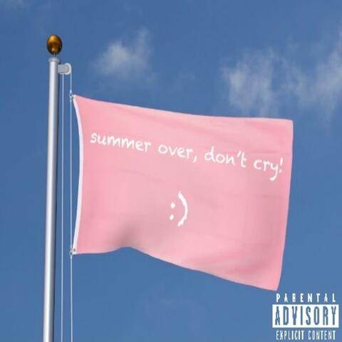 summer over, don't cry !