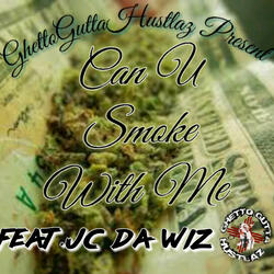 Can U Smoke With Me (feat. Jc Da Wiz)