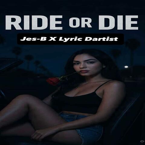 RIDE OR DIE (feat. LYRIC DARTIST)