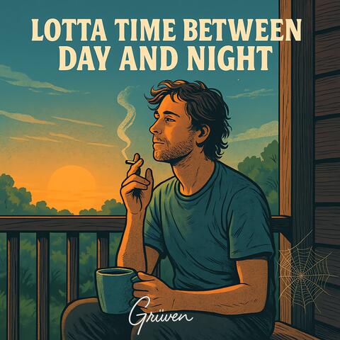 Lotta Time Between Day and Night
