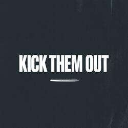 Kick Them Out