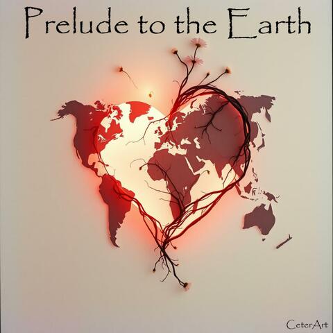 Prelude to the Earth