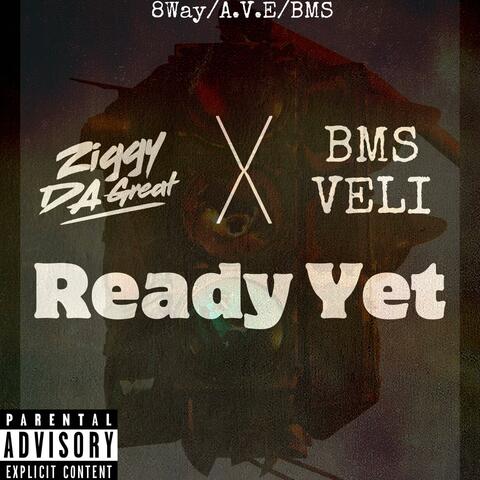 Ready Yet (feat. Bms Veli)