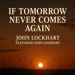 If Tomorrow Never Comes Again