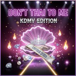 Don't Thai to Me (KDMV)