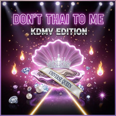 Don't Thai to Me (KDMV)