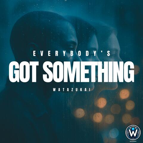 Everybody's Got Something