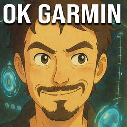 Ok Garmin (Sped Up)