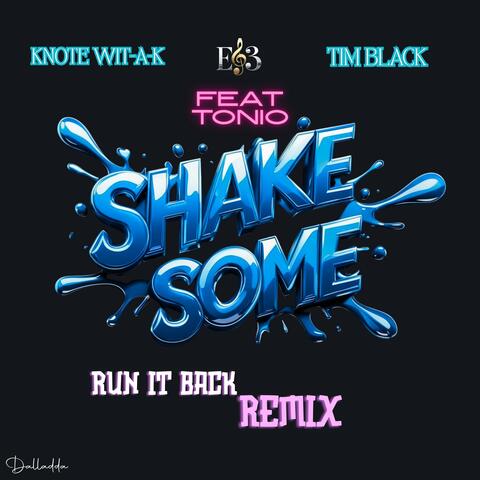 Shake Some (feat. Tim Black & Tonio) [Run It Back Remix]