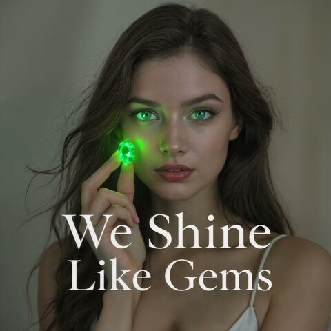 We Shine Like Gems