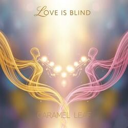 LOVE IS BLIND