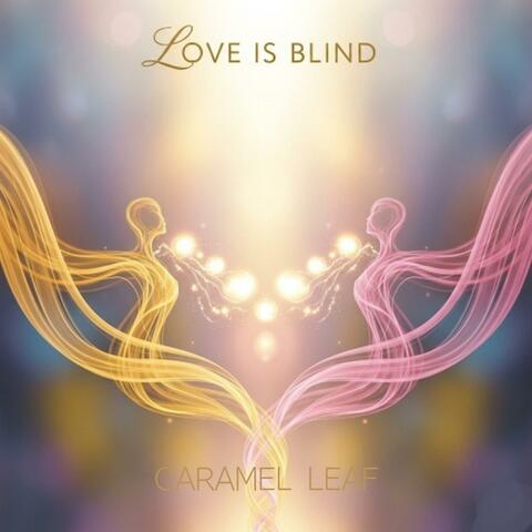LOVE IS BLIND