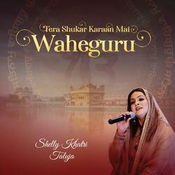 Tera Shukar Karaan Mai Waheguru