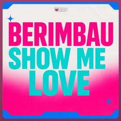 BERIMBAU SHOW ME LOVE