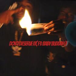 Don't Deserve It (feat. Baby Buddha)