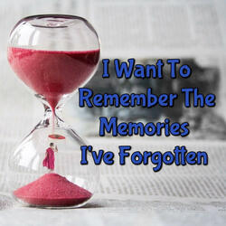 I Want To Remember, The Memories I've Forgotten (I-Track)