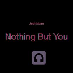 Nothing But You