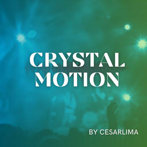 Cesarlima - Crystal Motion
