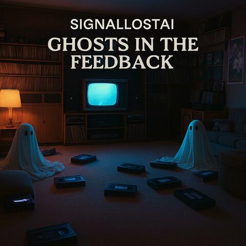 Ghosts In The Feedback