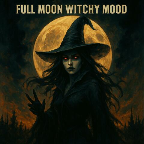 Full Moon, Witchy Mood