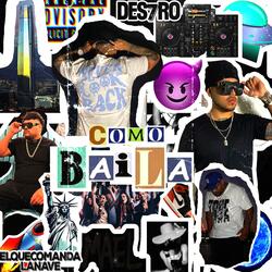 Como Baila (feat. Cristian El que Comanda la Nave & DES7RO)
