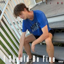 I Should Be Fine