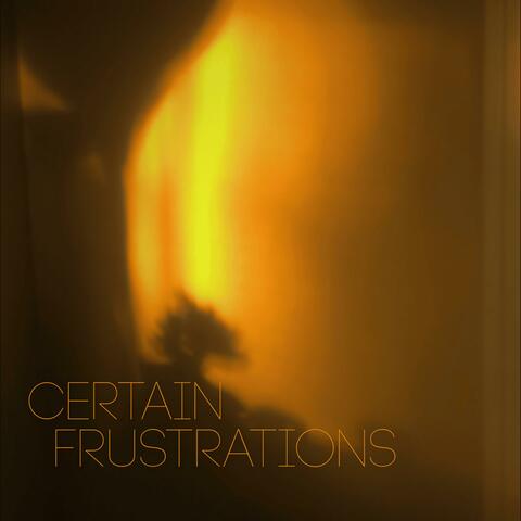 Certain Frustrations (Raw Version)