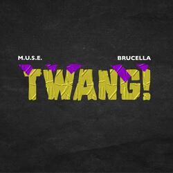 Twang! (feat. Brucella)