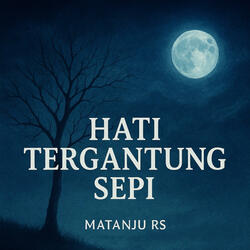 Hati tergantung sepi
