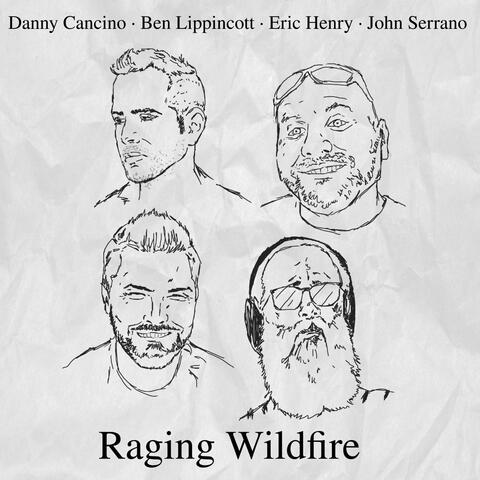 Raging Wildfire (feat. Danny Cancino, Ben Lippincott & Eric Henry)
