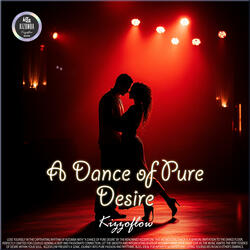 A dance of pure desire