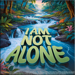 I Am Not Alone